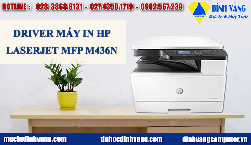 DRIVER MÁY IN HP LASERJET MFP M436N TẢI VÀ CÀI ĐẶT MIỄN PHÍ