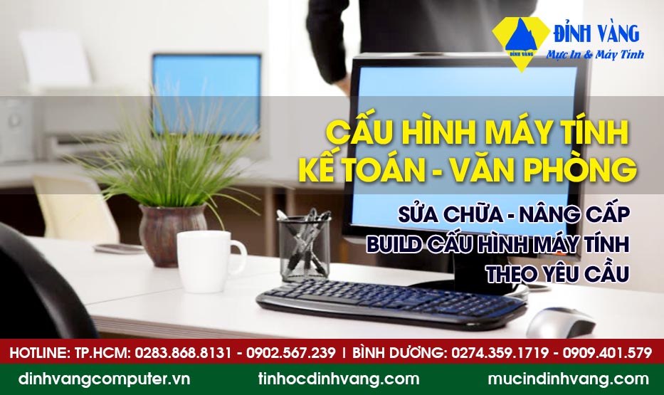 Giới Thiệu Cấu Hình Máy Tính Kế Toán Văn Phòng