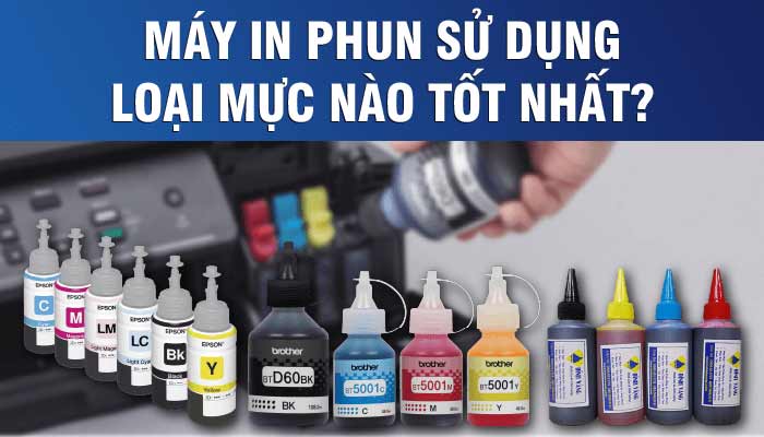 Máy In Phun Sử Dụng Loại Mực Nào? Mực Nào Là Tốt Nhất