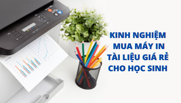 Tư Vấn Chọn Máy In Tài Liệu Nhỏ Gọn, Giá Rẻ Và Chi Phí Mực Thấp