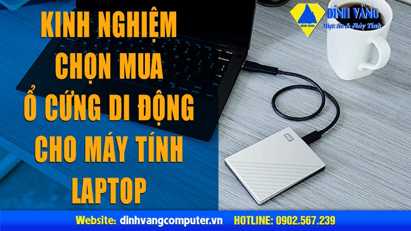 Kinh nghiệm chọn mua ổ cứng di động cho PC, Laptop