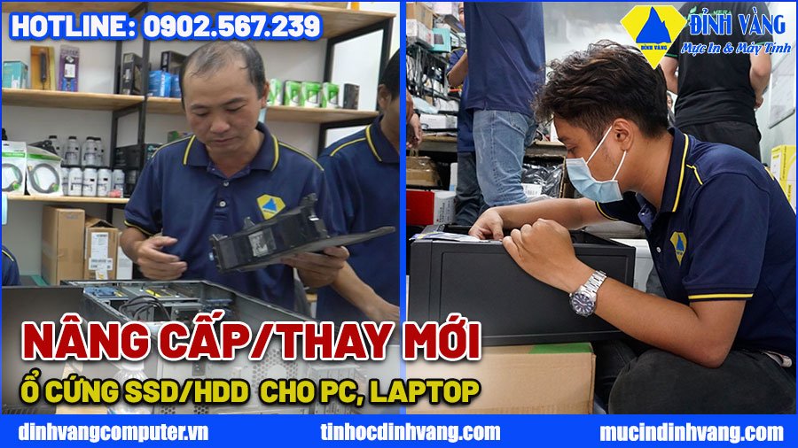 THAY MỚI/NÂNG CẤP Ổ CỨNG SSD/HDD CHO PC, LAPTOP 