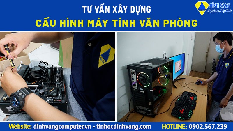 7 TIÊU CHÍ XÂY DỰNG CẤU HÌNH MÁY TÍNH VĂN PHÒNG PHÙ HỢP