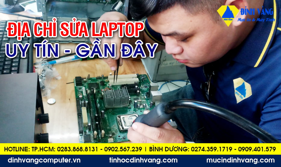 Địa Chỉ Sửa Laptop Gần Đây, Uy Tín, Giá Rẻ TPHCM