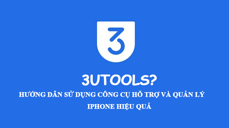 Download 3uTools| Cách tải và sử dụng 3uTools từ A- Z