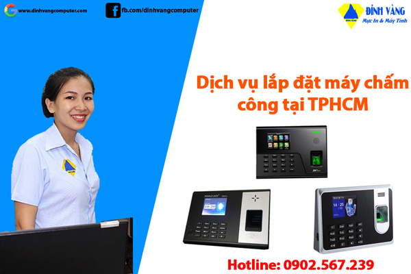 Lắp Đặt Máy Chấm Công TPHCM Uy Tín, Chuyên Nghiệp, Báo Giá Nhanh 24/7