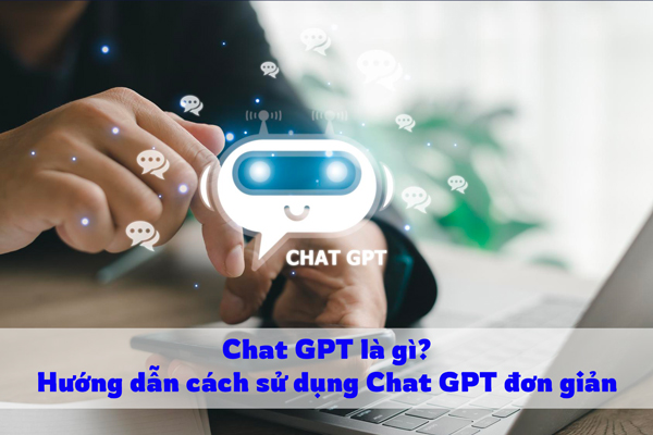 Chat GPT Là Gì? Nên Dùng Chat GPT Trong Lĩnh Vực Nào?