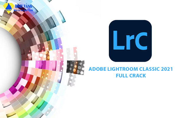Download Adobe Lightroom Classic 2021 - Kích Hoạt Vĩnh viễn 2023