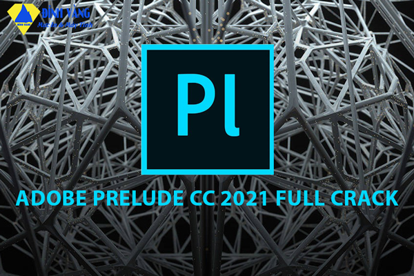 Download Phần mềm Adobe Prelude CC 2021 - Vĩnh viễn
