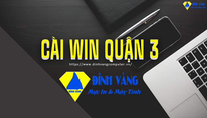 Cài Win Quận 3| Cài Đặt Hệ Điều Hành Máy Tính Win 7/ 8 /10 Mac Tại TpHCM Uy Tín