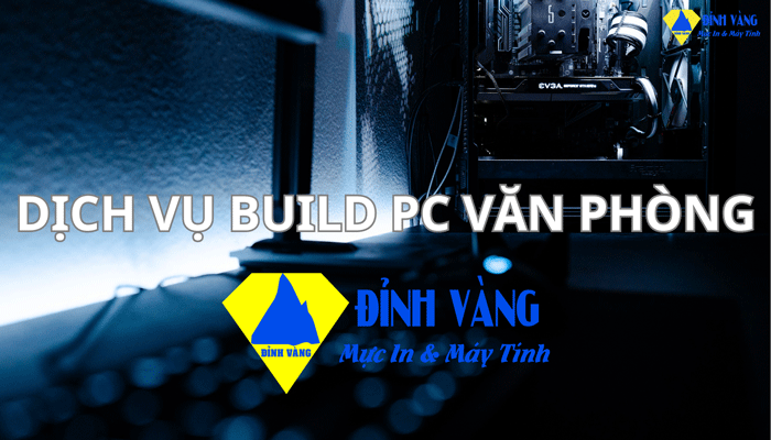 Tư Vấn Build PC Văn Phòng Giá Rẻ, Chất Lượng Tốt