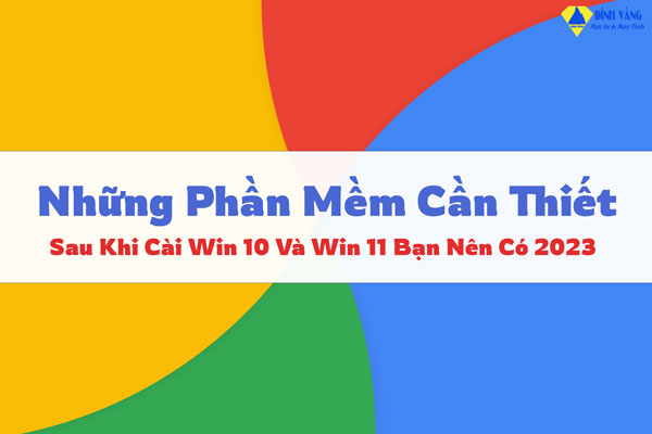 Phần Mềm Cần Thiết Sau Khi Cài Windows 10/ 11 Cơ Bản Bạn Nên Có