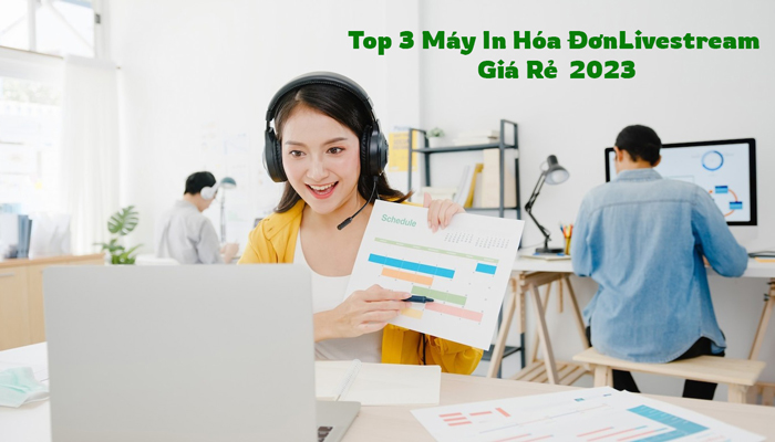 Top 3 Máy In Livestream Giá Rẻ Nên Sử Dụng 2023