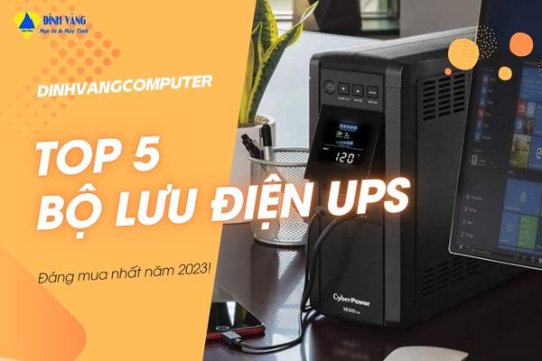 Top 5 Bộ Lưu Điện UPS Đáng Tin Cậy Nhất Năm 2023