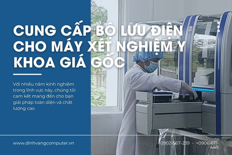 Cung Cấp Bộ Lưu Điện Cho Máy Xét Nghiệm [GIÁ GỐC] tại TPHCM 2023