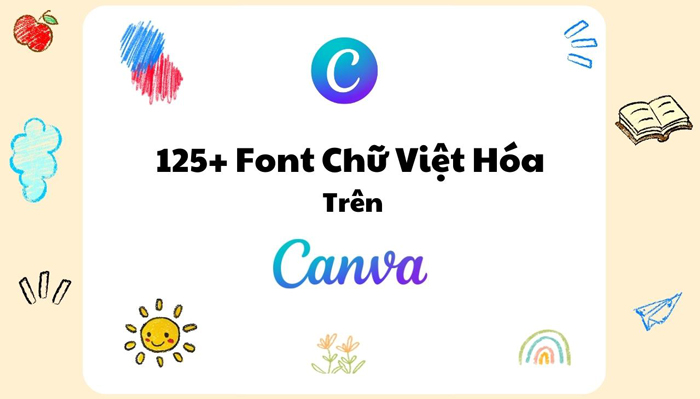 Tải 125+ Font Chữ Việt Hóa Trên Canva| Miễn Phí Và Đầy Đủ Nhất 2023