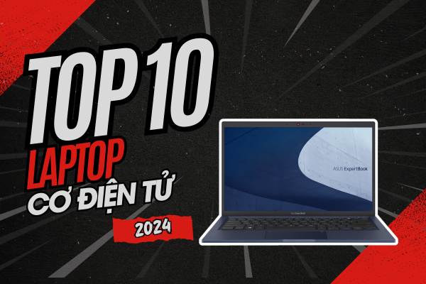 Top 10 Laptop Cho Sinh Viên Cơ Điện Tử Đáng Mua Nhất 2024