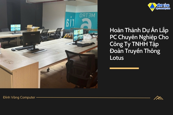 Hoàn Thành Giao Hàng Và Lắp PC Cho Doanh Nghiệp| Chuyên Nghiệp, Bảo Hành Chính Hãng, Giá Siêu Tốt