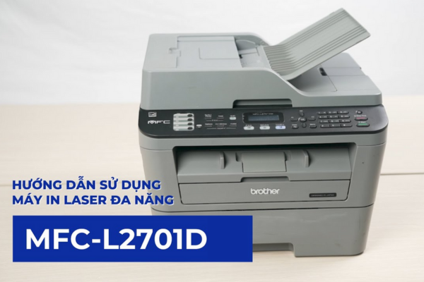Bật mí cách photo 2 mặt dễ dàng với máy in Brother MFC L2701D