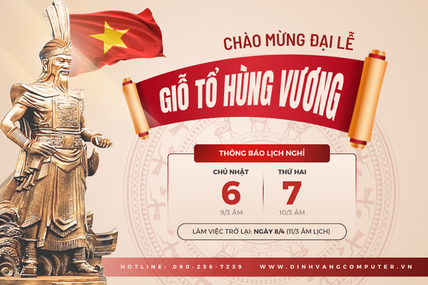THÔNG BÁO NGHỈ LỄ GIỖ TỔ HÙNG VƯƠNG 2025 (06/04/2025 đến 07/04/2025)