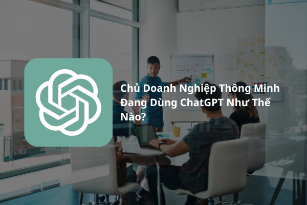ChatGPT Cho Doanh Nghiệp Vừa Và Nhỏ| Tăng Năng Suất, Tiết Kiệm Chi Phí Và Mở Rộng Quy Mô Thông Minh