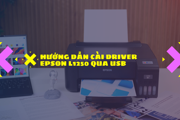 Hướng Dẫn Cài Driver Epson L1250 Qua Cáp USB Trên Windows 11/10