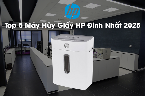 Top 5 Máy Hủy Giấy HP Đỉnh Nhất 2025