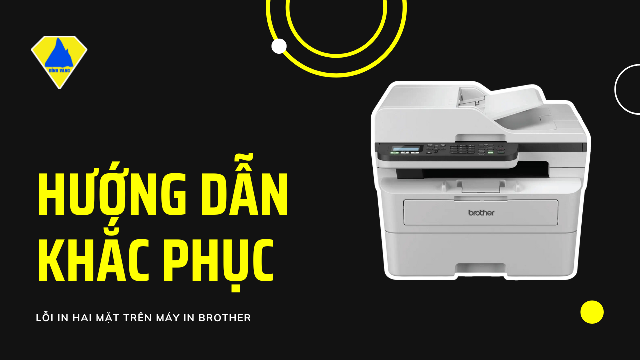 Máy in Brother không in được 2 mặt? Nguyên nhân và cách khắc phục chi tiết từ A-Z.