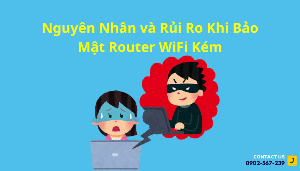  Nguyên Nhân và Rủi Ro Khi Bảo Mật Router WiFi Kém