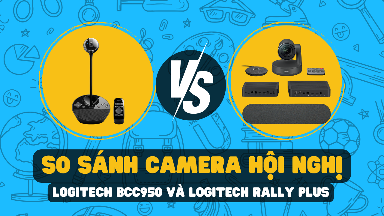 Logitech BCC950 và Logitech Rally Plus| So sánh tính năng & chất lượng