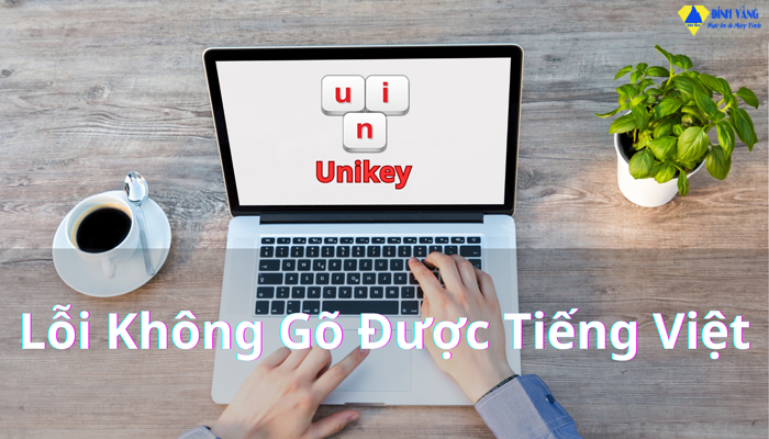Unikey Không Gõ Được Tiếng Việt Trong Win 10? Nguyên Nhân Và Cách Khắc Phục